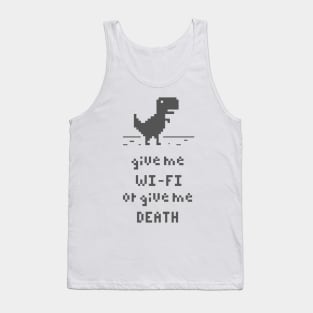 give me wi fi or give me death Tank Top